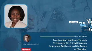 Transforming Healthcare Through Technology: Dr. Enitza George on Innovation, Resilience, and the Future of Medicine