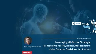 Leveraging AI-Driven Strategic Frameworks for Physician Entrepreneurs: Make Smarter Decisions for Success