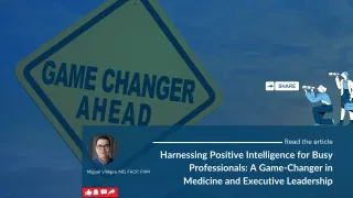 Harnessing Positive Intelligence for Busy Professionals: A Game-Changer in Medicine and Executive Leadership