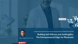 Building Self-Efficacy and Antifragility: The Entrepreneurial Edge for Physicians