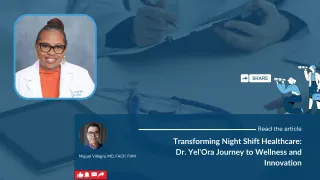 Transforming Night Shift Healthcare: Dr. Yel'Ora Journey to Wellness and Innovation
