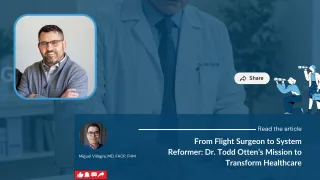 From Flight Surgeon to System Reformer: Dr. Todd Otten’s Mission to Transform Healthcare
