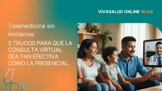 Telemedicina sin misterios: 5 trucos para que la consulta virtual sea tan efectiva como la presencial.
