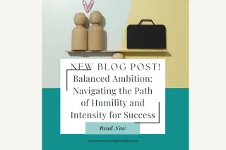 Balanced Ambition: Navigating the Path of Humility and Intensity for Success