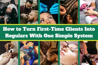 How to Turn First-Time Clients Into Regulars With One Simple System