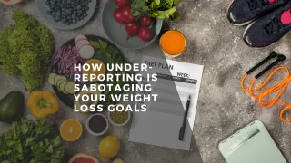 How Under-Reporting is Sabotaging Your Weight Loss Goals