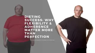 Dieting Success: Why Flexibility and Adherence Matter More Than Perfection