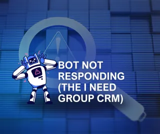 Bot Not Responding (The I Need Group CRM)