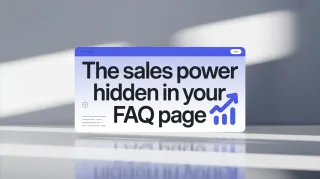 Why Your FAQ Page Might Be Your Most Powerful Sales Tool