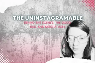 Behind The Scenes: The UNInstagramable Realities