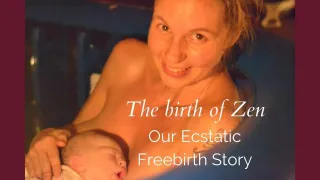 The Birth of Zen. Our Ecstatic, Orgasmic Freebirth.