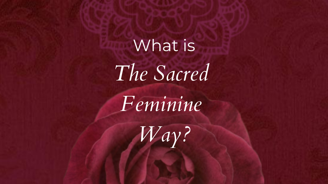 What is the Sacred Feminine Way?