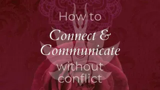 How to Connect and Communicate without Conflict