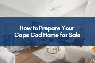 How to Prepare Your Cape Cod Home for Sale
