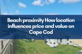 Beach proximity How location influences price and value on Cape Cod