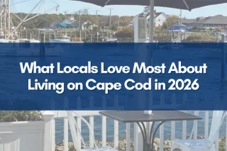 What Locals Love Most About Living on Cape Cod in 2026