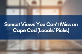 Sunset Views You Can’t Miss on Cape Cod Locals’ Picks
