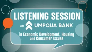 Listening Sessions with Umpqua Bank – in Economic Development, Housing and Consumer Issues