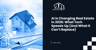 AI Is Changing Real Estate in 2026: What Tech Speeds Up (And What It Can’t Replace)