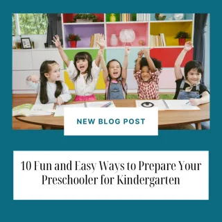 10 Fun and Easy Ways to Prepare Your Preschooler for Kindergarten