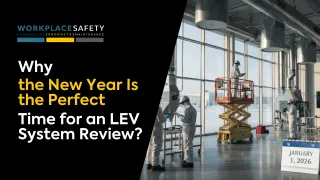 Why the Start of the Year Is Best for an LEV System Review