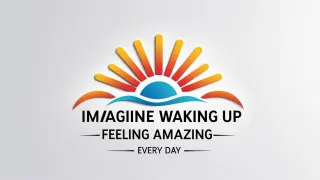 Imagine Waking Up Feeling Amazing—Every Day