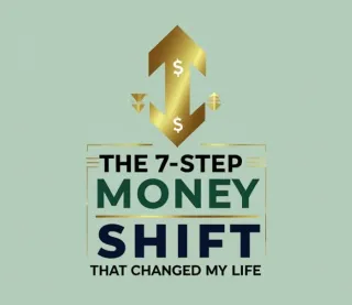 The 7-Step Money Shift That Changed My Life
