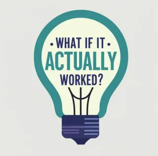 What If It Actually Worked?