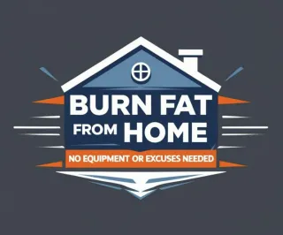 Burn Fat from Home—No Equipment or Excuses Needed