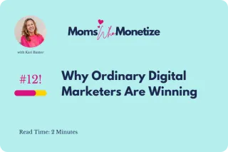 Issue 12: Why Ordinary Digital Marketers Are Winning Online