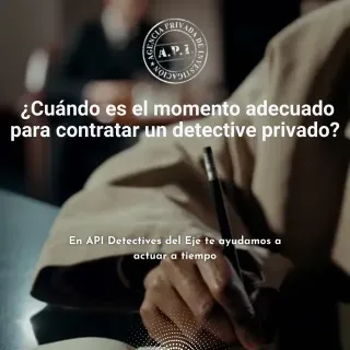  ¿Cuándo es el momento adecuado para contratar un detective privado?