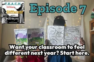 7: Want your classroom to feel different next year?  Start here.