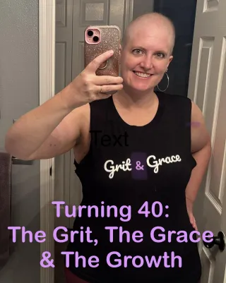 Turning 40: The Grit, The Grace, The Growth