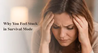 Why You Feel Stuck in Survival Mode