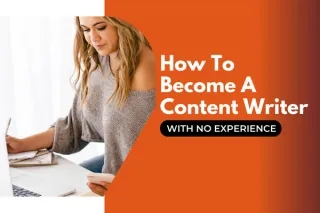 How To Become A Content Writer With No Experience