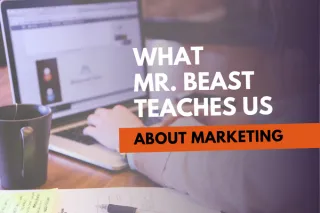 What Mr. Beast Teaches Us About Marketing