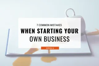 Seven Common Mistakes When Starting Your Own Business