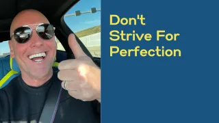 Don't Strive For Perfection 