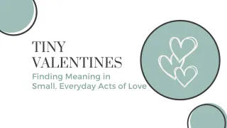 Tiny Valentines: Finding Meaning in Small, Everyday Acts of Love