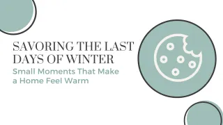 Savoring the Last Days of Winter: Small Moments That Make a Home Feel Warm