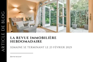 La revue immobilière semaine se terminant le 23 février
