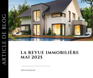 Revue immobilière Mai 2025