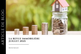 Revue immobilière juillet 2025