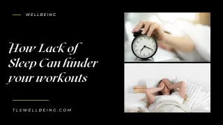How Lack of Sleep Can hinder your workouts