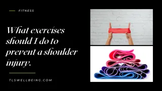 What exercises should I do to prevent a shoulder injury.