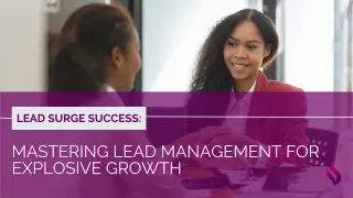 Lead Surge Success: Mastering Lead Management for Explosive Growth