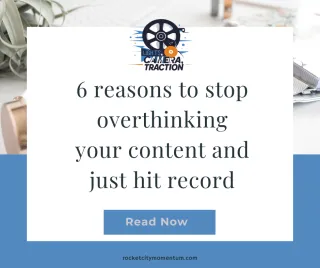 6 Reasons to Stop Overthinking Your Content and Just Hit Record