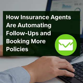 How Insurance Agents Are Automating Follow-Ups and Booking More Policies