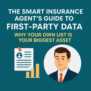 The Smart Insurance Agent’s Guide to First-Party Data: Why Your Own List Is Your Biggest Asset