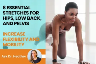 8 Essential Stretches for Hips, Low Back, and Pelvis: Increase Flexibility and Mobility


